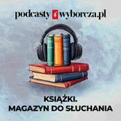 Podcast Książki. Magazyn do słuchania