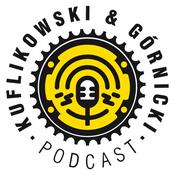 Podcast KUFLIKOWSKI & GÓRNICKI