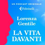 Podcast LA VITA DAVANTI - DI LORENZA GENTILE