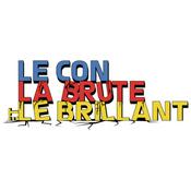 Podcast Le Con, la Brute et le Brillant