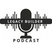 Podcast Legacy Builder Podcast