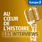 Podcast Les interviews d'Au Coeur de l'Histoire