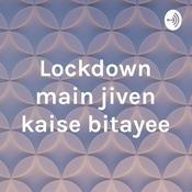 Podcast Lockdown main jiven kaise bitayee