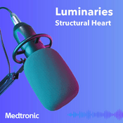 Podcast Luminaries in Structural Heart.