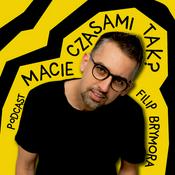 Podcast "Macie czasami tak?"