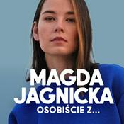 Podcast Magda Jagnicka: Osobiście z...