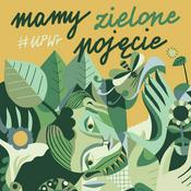 Podcast „Mamy zielone pojęcie”