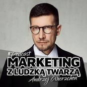 Podcast MARKETING Z LUDZKĄ TWARZĄ