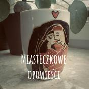 Podcast Miasteczkowe opowieści