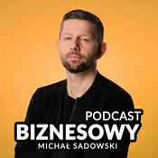 Podcast Michał Sadowski - Podcast Biznesowy