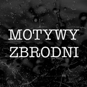 Podcast Motywy Zbrodni - Podkast kryminalny