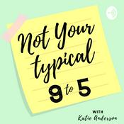 Podcast Not Your Typical 9 to 5