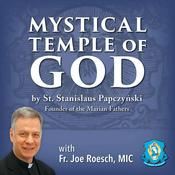 Podcast Mystical Temple of God with Fr. Joe Roesch