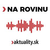 Podcast NA ROVINU|aktuality.sk