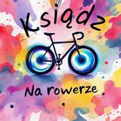 Podcast Ksiądz Na Rowerze – Podcast dla tych, którzy kochają życie w ruchu