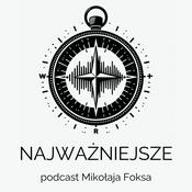 Podcast NAJWAŻNIEJSZE - podcast Mikołaja Foksa o tym, czego nie przegapić gdy jesteś rodzicem.