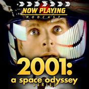 Podcast Now Playing Presents:  The 2001 and 2010 Space Odyssey Retrospective Series