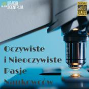 Podcast Oczywiste i Nieoczywiste Pasje Naukowców