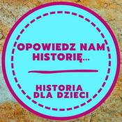 Podcast OPOWIEDZ NAM HISTORIĘ