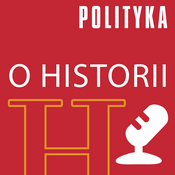 Podcast Polityka o historii