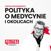 Podcast Polityka o medycynie i okolicach