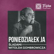 Podcast Poniedziałek Ja – Śladami Witolda Gombrowicza