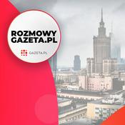 Podcast Rozmowy Gazeta.pl