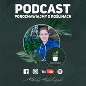 Podcast POROZMAWIAJMY O ROŚLINACH