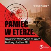 Podcast Powstanie Warszawskie. Pamięć w eterze