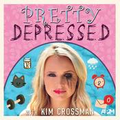 Podcast Pretty Depressed with Kim Crossman