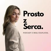 Podcast Prosto z Serca // Inga Czaplicka