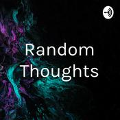 Podcast Random Thoughts