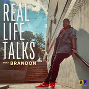 Podcast Real Life Talks With Brandon