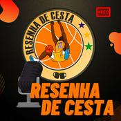 Podcast Resenha de Cesta