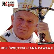 Podcast ROK ŚWIĘTEGO JANA PAWŁA II