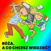 Podcast Róża, a co chcesz wiedzieć? Słuchowisko dla dzieci