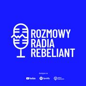 Podcast Rozmowy Radia Rebeliant