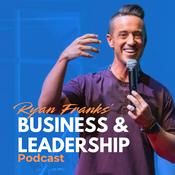 Podcast Ryan Franks' Business and Leadership Podcast