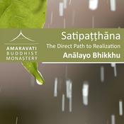 Podcast Satipaṭṭhāna / Satipatthana : The Direct Path to Realization by Analayo - Readings and comments by Ajahn Amaro