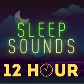 Podcast Sleep Sounds - 12 Hours