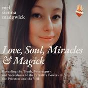 Podcast Love, Soul, Miracles and Magick with Mel Madgwick