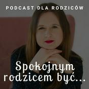 Podcast Spokojnym rodzicem być