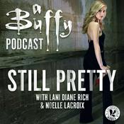 Podcast Still Pretty, a Buffy the Vampire Slayer podcast