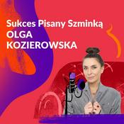 Podcast Sukces Pisany Szminką - Olga Kozierowska