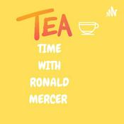 Podcast Tea Time With Ronald Mercer