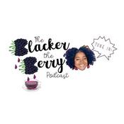 Podcast The Blacker The Berry Podcast