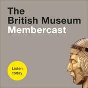 Podcast The British Museum Membercast