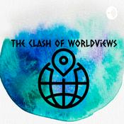 Podcast The Clash Of Worldviews