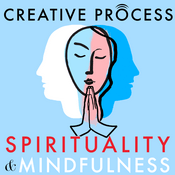 Podcast Spirituality & Mindfulness · The Creative Process: Spiritual Leaders, Mindfulness Experts, Great Thinkers, Authors, Elders, Artists Talk Faith & Religion