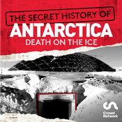 Podcast The Secret History of Antarctica: Death on the Ice